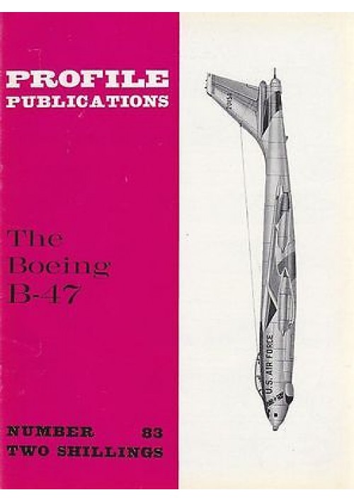 THE BOEING B-47 Numero 83  PROFILE PUBBLICATIONS RIVISTA AEREOPLANI IN inglese