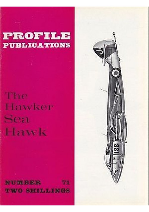 THE HAWKER SEA HAWK Numero 71  PROFILE PUBBLICATIONS RIVISTA AEREOPLANI IN INGLE