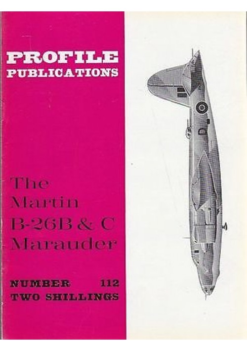 THE MARTIN B-26B e C  MARAUDER Numero 112  PROFILE PUBBLICATIONS RIVISTA AEREOPL