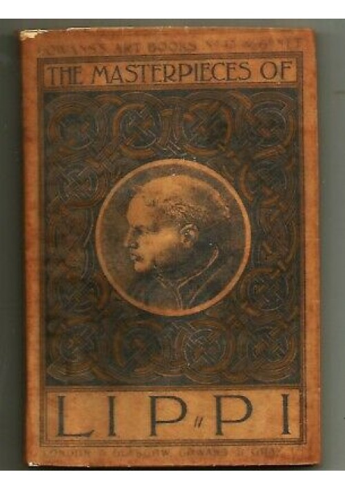 THE MASTERPIECES OF LIPPI 1911 Gowans e Gray art books n.45 