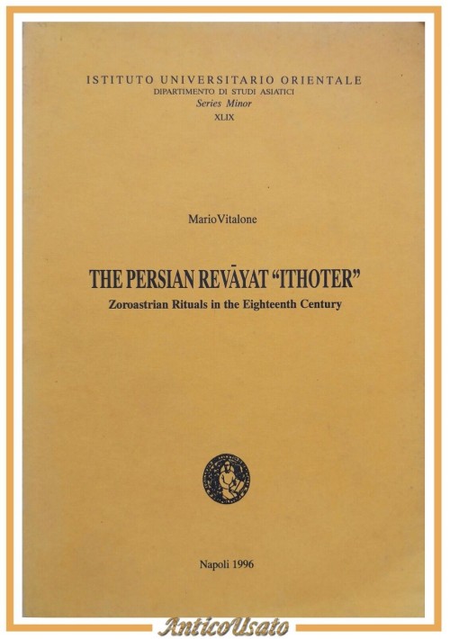 THE PERSIAN REVAYAT ITHOTER di Mario Vitalone 1996 Libro zoroastrian rituals