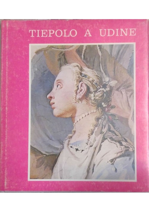 TIEPOLO A UDINE Aldo Rizzi 1975 Del Bianco Editore Palazzo arcivescovile Duomo