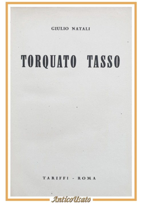 TORQUATO TASSO di Giulio Natali 1943 Tariffi libro biografia