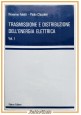 TRASMISSIONE E DISTRIBUZIONE DELL'ENERGIA ELETTRICA 2 volumi 1985 Patron Libro