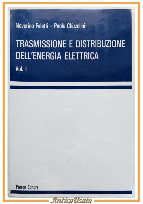 TRASMISSIONE E DISTRIBUZIONE DELL'ENERGIA ELETTRICA 2 volumi 1985 Patron Libro