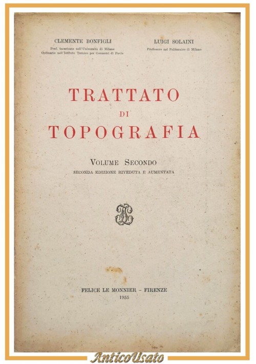 TRATTATO DI TOPOGRAFIA di Bonfigli e Solaini volume 2 Le Monnier 1955 Libro