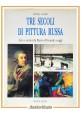 TRE SECOLI DI PITTURA RUSSA Evgenij Lazarev 1995 Fenice 2000 Libro Arte Artisti