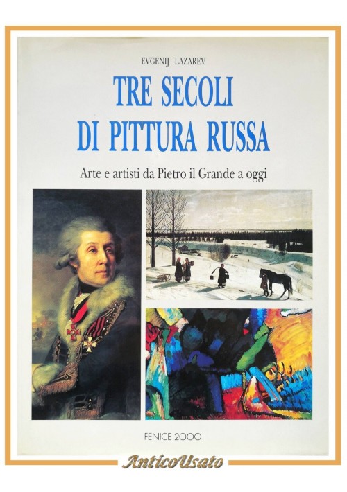 TRE SECOLI DI PITTURA RUSSA Evgenij Lazarev 1995 Fenice 2000 Libro Arte Artisti