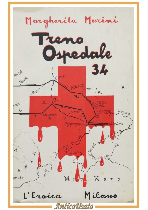 TRENO OSPEDALE 34 di Margherita Marini 1951 L'Eroica Libro II guerra Armir Russi