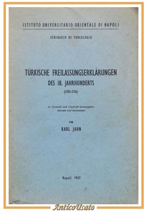 TURKISCHE FREILASSUNGSERKLARUNGEN DES 18. JAHRHUNDERTS di Karl Jahn 1963 Libro