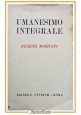 UMANESIMO INTEGRALE di Jacques Maritain 1949 Editrice Studium Libro filosofia