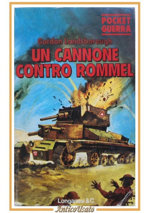 UN CANNONE CONTRO ROMMEL di Gordon Landsborough 1978 Longanesi libro guerra