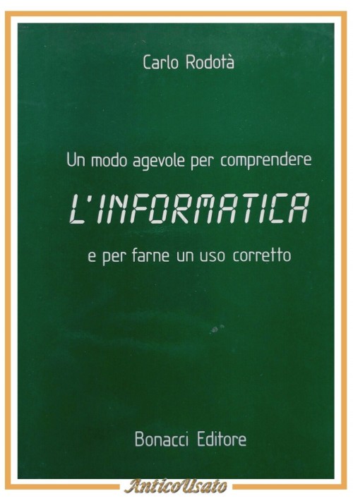 UN MODO AGEVOLE PER COMPRENDERE L'INFORMATICA di Carlo Rodotà 1986 Bonacci Libro