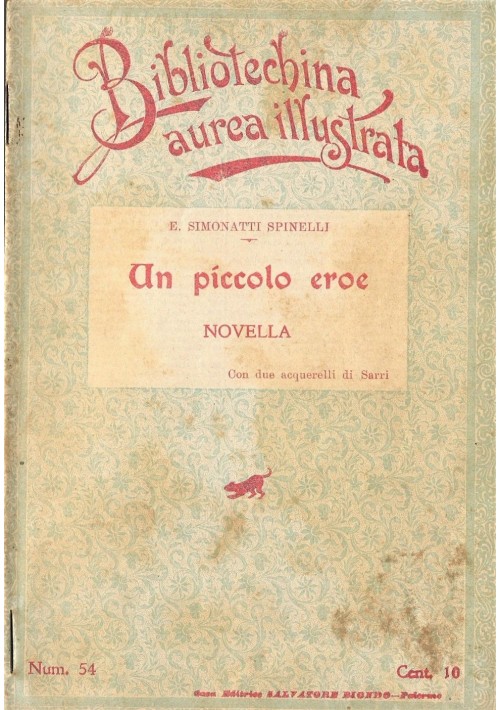 ESAURITO  - UN PICCOLO EROE di E. Simonatti Spinelli 1908 Salvatore Biondo illustrato Sarri