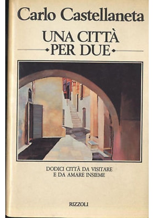 Una Città Per Due di Carlo Castellaneta Marzo 1981 Rizzoli Prima Edizione Libro