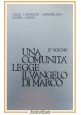 UNA COMUNITÀ LEGGE IL VANGELO DI MARCO volume II 1987 Edizioni Dehoniane Libro