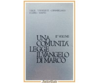 UNA COMUNITÀ LEGGE IL VANGELO DI MARCO volume II 1987 Edizioni Dehoniane Libro