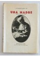 UNA MADRE di I Giampaglia - Tipografia Nicola Di Bari 1934  Maria Principia Libro