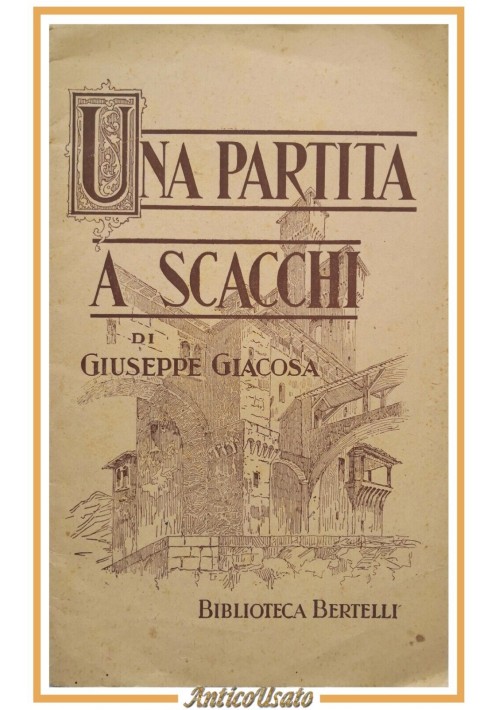 UNA PARTITA A SCACCHI di Giuseppe Giacosa Biblioteca Bertelli anni '30 libro