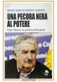 UNA PECORA NERA AL POTERE Pepe Mujica di Danza Tulbovitz 2016 Lumi libro politic