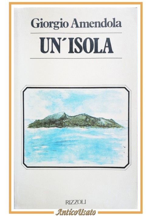 UN'ISOLA di Giorgio Amendola 1980 Rizzoli Libro biografia confino antifascismo