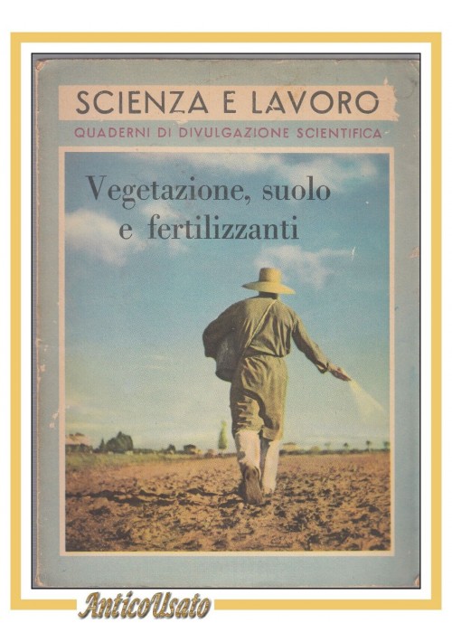 ESAURITO - VEGETAZIONE SUOLO E FERTILIZZANTI di Luciano Tombesi 1956 La scuola libro 