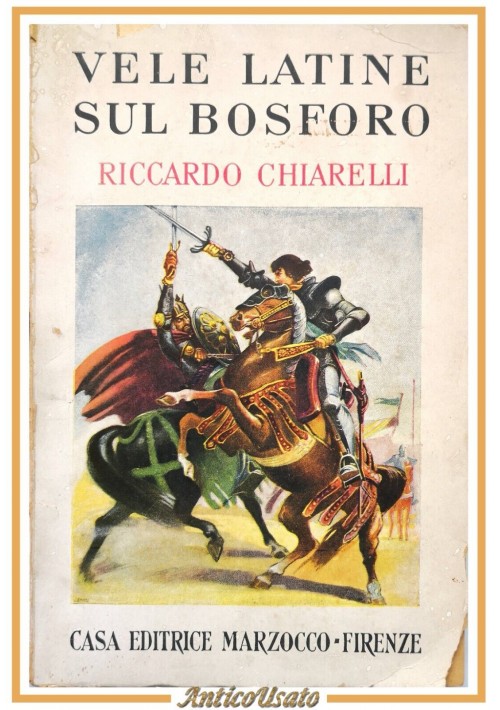 VELE LATINE SUL BOSFORO di Riccardo Chiarelli 1947 Marzocco libro illustrato