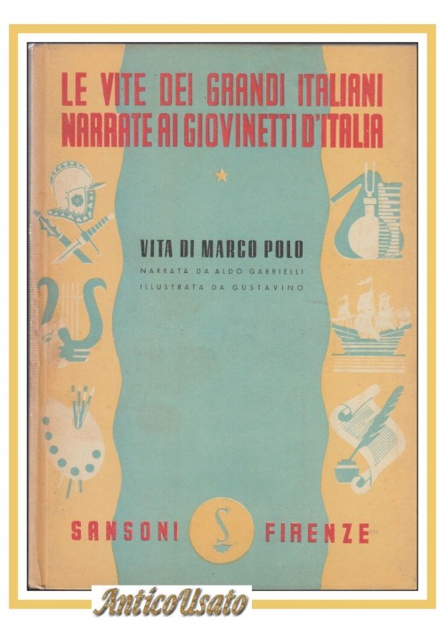 VITA DI MARCO POLO di Aldo Gabrielli 1947 Sonzogno Libro illustrato Gustavino