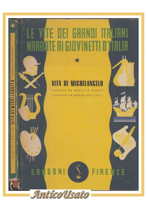 VITA DI MICHELANGELO di Augusto Garsia 1947 Sonzogno Libro illustrato Infanzia