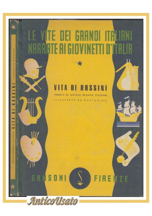 VITA DI ROSSINI di Gustavo Brigante Colonna 1947 libro illustrato Gustavino