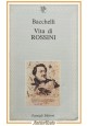 VITA DI ROSSINI di Riccardo Bacchelli 1987 Passigli libro biografia compositore