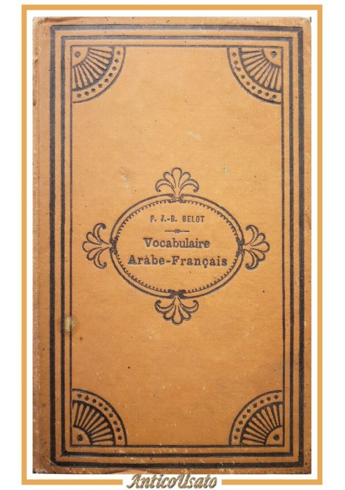 VOCABULAIRE ARABE FRANCAIS di Belot 1899  libro antico vocabolario arabo frances